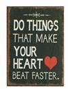 Magnet 5x7cm Do Things That Make Your Heart Beat Faster